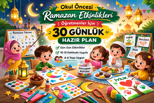 Okul Öncesi Ramazan Etkinlikleri: Öğretmenler İçin 30 Günlük Hazır Plan - Aydede Oyunevi
